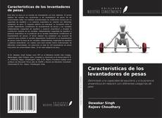 Bookcover of Características de los levantadores de pesas