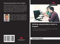 Couverture de Writing argumentative texts in English