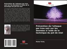 Prévention de l'attaque par trou noir sur les données à l'aide de la technique du pot de miel kitap kapağı