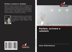 Bookcover of Parlare, scrivere e valutare