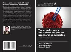 Capa do livro de Tumor pulmonar y amiloidosis en gallinas ponedoras comerciales 