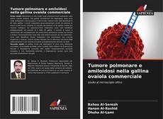 Capa do livro de Tumore polmonare e amiloidosi nella gallina ovaiola commerciale 