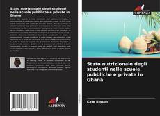 Bookcover of Stato nutrizionale degli studenti nelle scuole pubbliche e private in Ghana