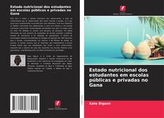 Portada del libro de Estado nutricional dos estudantes em escolas públicas e privadas no Gana