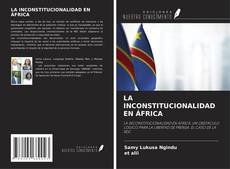 Bookcover of LA INCONSTITUCIONALIDAD EN ÁFRICA