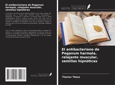 Bookcover of El antibacteriano de Peganum harmala, relajante muscular, semillas hipnóticas