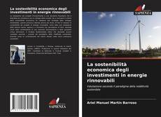 Couverture de La sostenibilità economica degli investimenti in energie rinnovabili