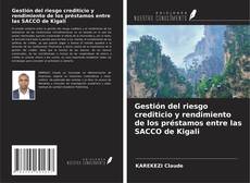 Bookcover of Gestión del riesgo crediticio y rendimiento de los préstamos entre las SACCO de Kigali