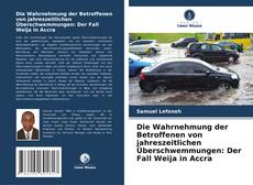 Buchcover von Die Wahrnehmung der Betroffenen von jahreszeitlichen Überschwemmungen: Der Fall Weija in Accra