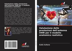Buchcover von Valutazione delle prestazioni dell'antenna UWB per il modello anatomico realistico