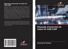 Manuale d'esercizio di Catia V5 CAD CAM的封面