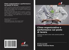 Copertina di Clima organizzativo e performance sul posto di lavoro