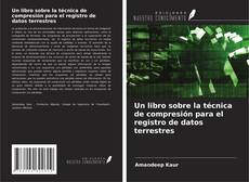 Un libro sobre la técnica de compresión para el registro de datos terrestres的封面