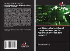 Borítókép a  Un libro sulla tecnica di compressione per la registrazione dei dati terrestri - hoz