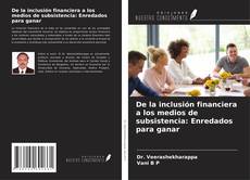 Bookcover of De la inclusión financiera a los medios de subsistencia: Enredados para ganar
