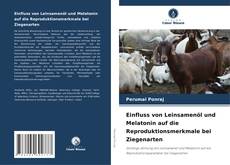 Обложка Einfluss von Leinsamenöl und Melatonin auf die Reproduktionsmerkmale bei Ziegenarten