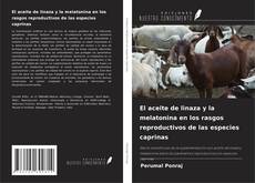 Bookcover of El aceite de linaza y la melatonina en los rasgos reproductivos de las especies caprinas