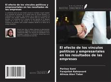 Copertina di El efecto de los vínculos políticos y empresariales en los resultados de las empresas