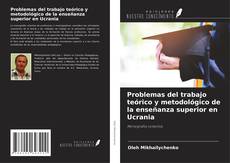 Copertina di Problemas del trabajo teórico y metodológico de la enseñanza superior en Ucrania
