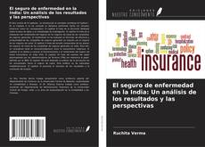El seguro de enfermedad en la India: Un análisis de los resultados y las perspectivas kitap kapağı