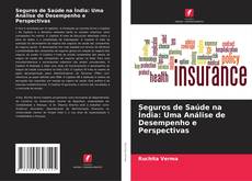 Bookcover of Seguros de Saúde na Índia: Uma Análise de Desempenho e Perspectivas