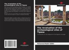 Couverture de The revaluation of the archaeological sites of Tipasa