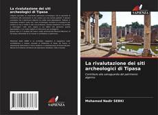Обложка La rivalutazione dei siti archeologici di Tipasa