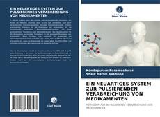 Buchcover von EIN NEUARTIGES SYSTEM ZUR PULSIERENDEN VERABREICHUNG VON MEDIKAMENTEN