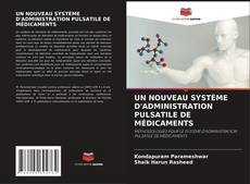 Bookcover of UN NOUVEAU SYSTÈME D'ADMINISTRATION PULSATILE DE MÉDICAMENTS