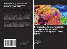 Bookcover of Evaluación de la promoción del crecimiento y del probiótico Biosyn en Labeo rohita