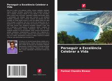 Bookcover of Perseguir a Excelência Celebrar a Vida
