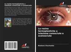 Bookcover of Le resine termoplastiche a iniezione conosciute e sconosciute