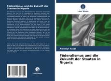 Föderalismus und die Zukunft der Staaten in Nigeria kitap kapağı