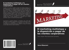 Buchcover von El marketing multietapa y la disposición a pagar de los clientes corporativos
