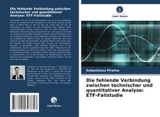 Buchcover von Die fehlende Verbindung zwischen technischer und quantitativer Analyse: ETF-Fallstudie
