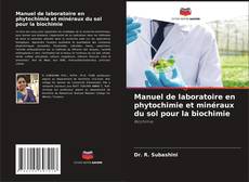 Portada del libro de Manuel de laboratoire en phytochimie et minéraux du sol pour la biochimie