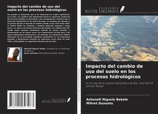 Bookcover of Impacto del cambio de uso del suelo en los procesos hidrológicos