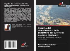 Bookcover of Impatto del cambiamento della copertura del suolo sui processi idrologici