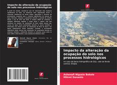 Bookcover of Impacto da alteração da ocupação do solo nos processos hidrológicos