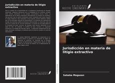 Jurisdicción en materia de litigio extractivo kitap kapağı