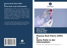 Bookcover of Plasma Rich FIbrin (PRF) & Seine Rolle in der Zahnmedizin