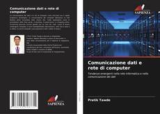 Bookcover of Comunicazione dati e rete di computer