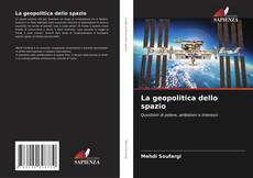 Bookcover of La geopolitica dello spazio