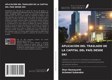 Bookcover of APLICACIÓN DEL TRASLADO DE LA CAPITAL DEL PAÍS DESDE DKI