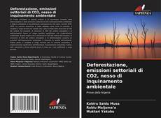 Portada del libro de Deforestazione, emissioni settoriali di CO2, nesso di inquinamento ambientale