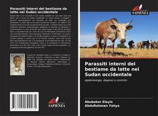 Copertina di Parassiti interni del bestiame da latte nel Sudan occidentale