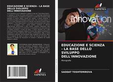 EDUCAZIONE E SCIENZA - LA BASE DELLO SVILUPPO DELL'INNOVAZIONE kitap kapağı