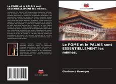 Bookcover of Le POME et le PALAIS sont ESSENTIELLEMENT les mêmes.