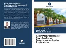 Buchcover von Roter Palmrüsselkäfer, Rhynchophorus ferrugineus und seine Bekämpfung