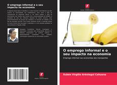 Bookcover of O emprego informal e o seu impacto na economia